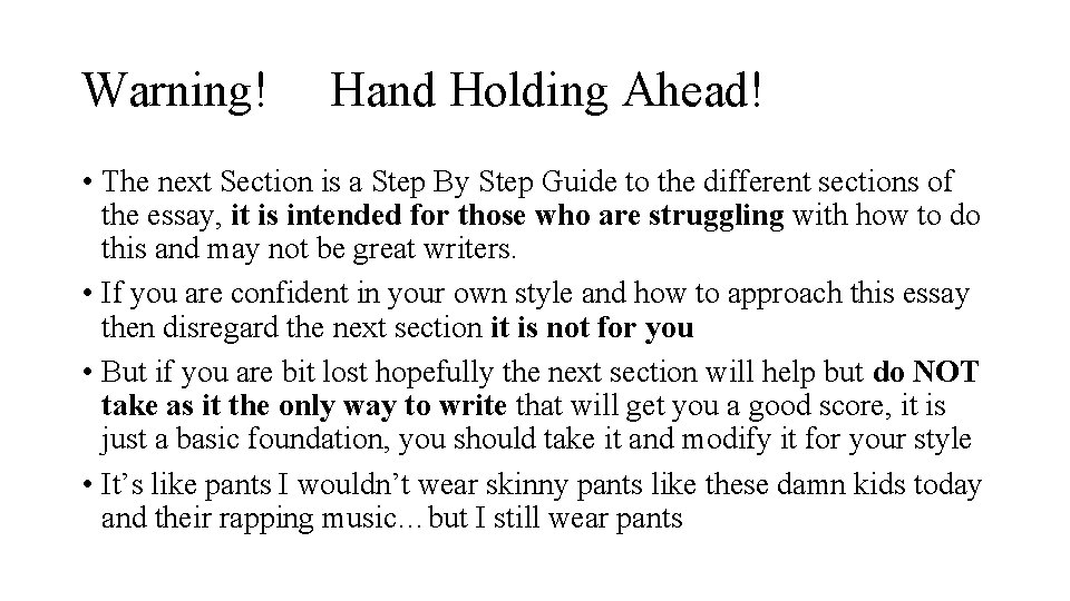 Warning! Hand Holding Ahead! • The next Section is a Step By Step Guide