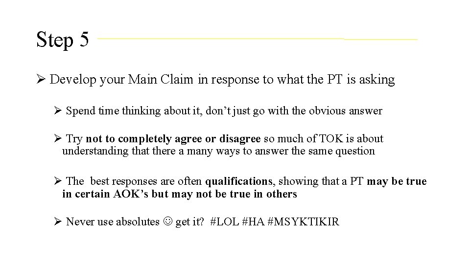 Step 5 Ø Develop your Main Claim in response to what the PT is