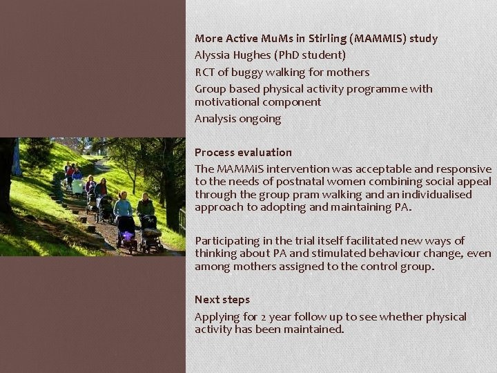 More Active Mu. Ms in Stirling (MAMMIS) study Alyssia Hughes (Ph. D student) RCT