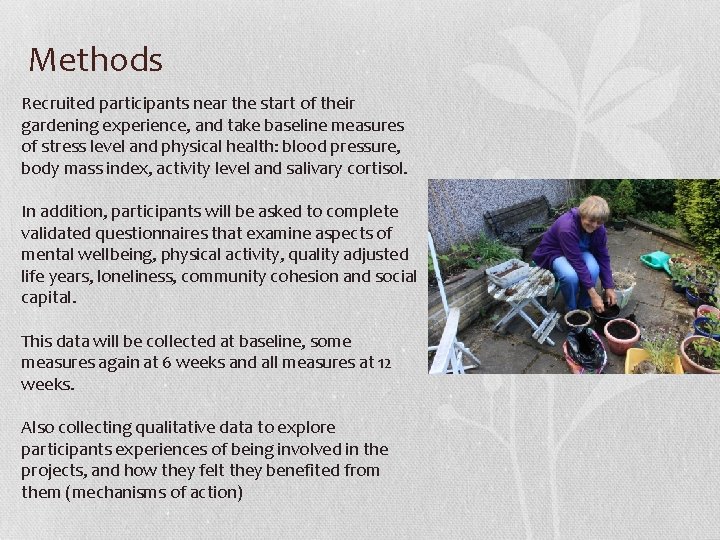 Methods Recruited participants near the start of their gardening experience, and take baseline measures