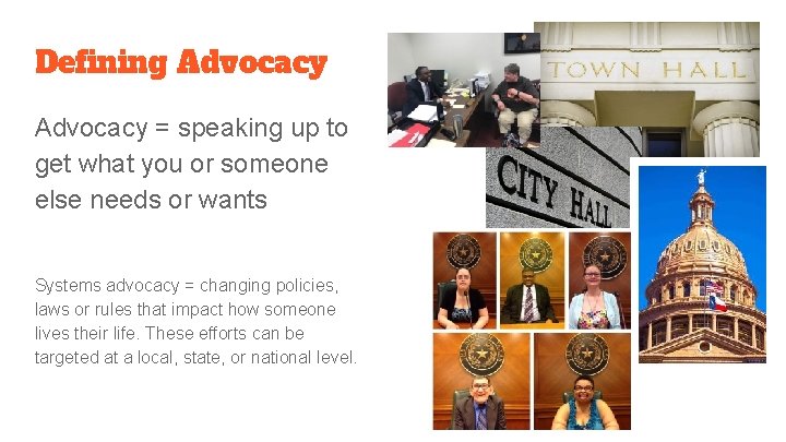 Defining Advocacy = speaking up to get what you or someone else needs or
