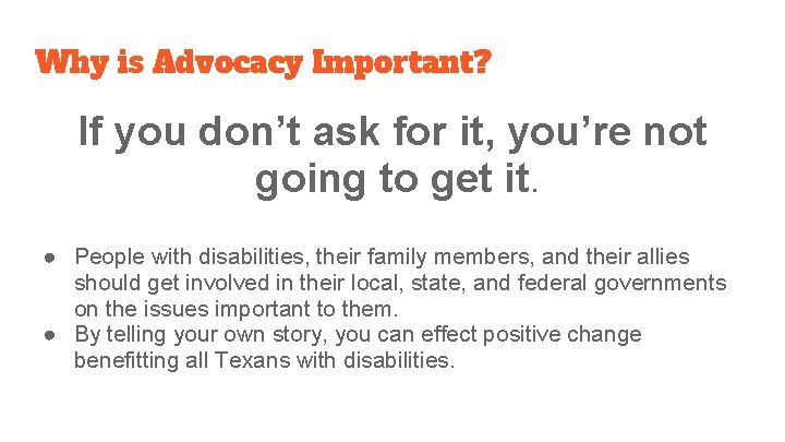 Why is Advocacy Important? If you don’t ask for it, you’re not going to
