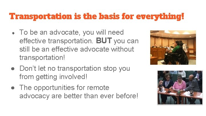 Transportation is the basis for everything! ● To be an advocate, you will need