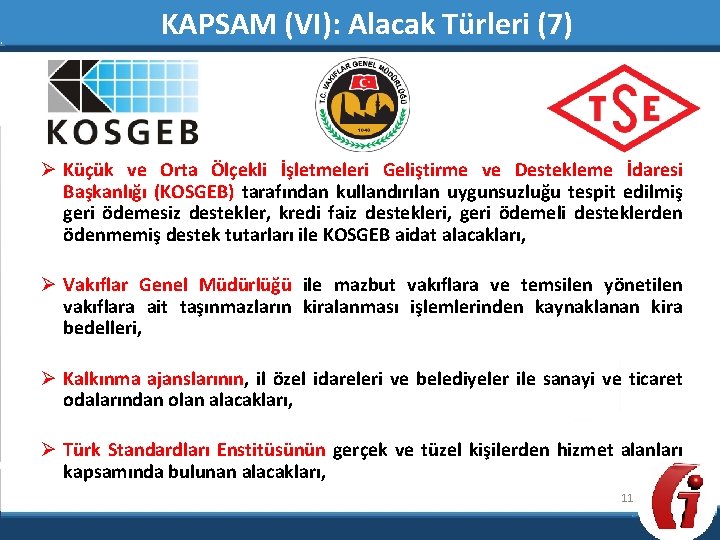 KAPSAM (VI): Alacak Türleri (7) Ø Küçük ve Orta Ölçekli İşletmeleri Geliştirme ve Destekleme