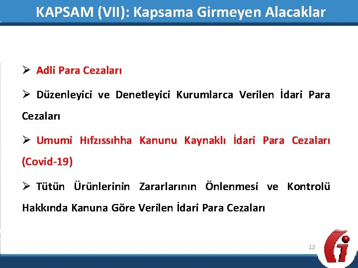 KAPSAM (VII): Kapsama Girmeyen Alacaklar Ø Adli Para Cezaları Ø Düzenleyici ve Denetleyici Kurumlarca