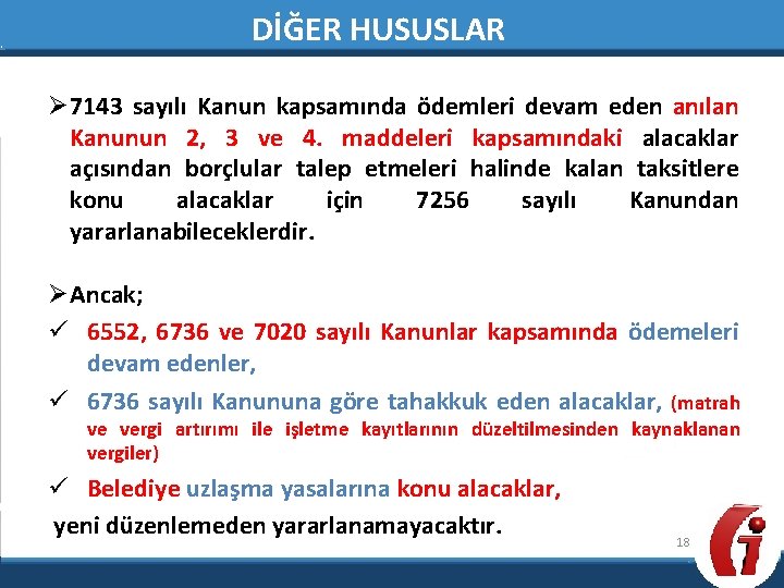 DİĞER HUSUSLAR Ø 7143 sayılı Kanun kapsamında ödemleri devam eden anılan Kanunun 2, 3