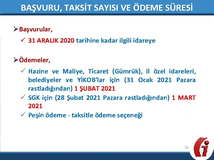 BAŞVURU, TAKSİT SAYISI VE ÖDEME SÜRESİ ØBaşvurular, ü 31 ARALIK 2020 tarihine kadar ilgili