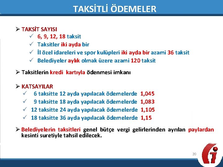 TAKSİTLİ ÖDEMELER Ø TAKSİT SAYISI ü 6, 9, 12, 18 taksit ü Taksitler iki