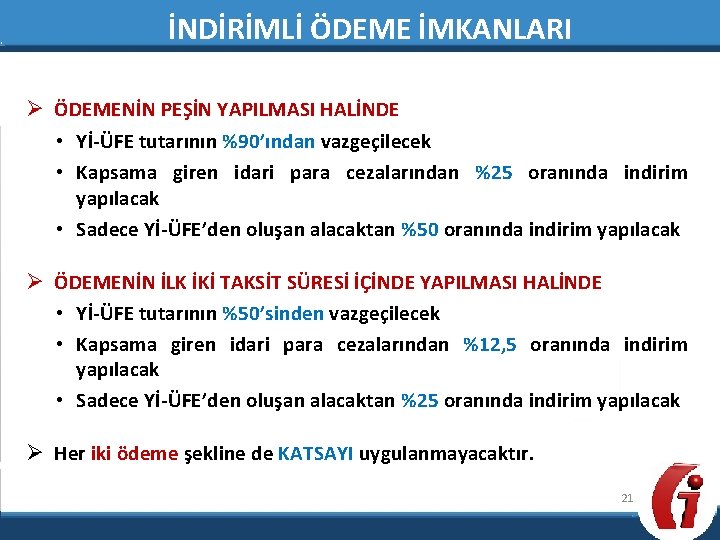 İNDİRİMLİ ÖDEME İMKANLARI Ø ÖDEMENİN PEŞİN YAPILMASI HALİNDE • Yİ-ÜFE tutarının %90’ından vazgeçilecek •