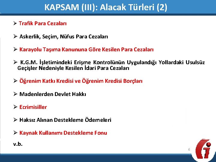 KAPSAM (III): Alacak Türleri (2) Ø Trafik Para Cezaları Ø Askerlik, Seçim, Nüfus Para