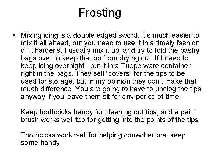 Frosting • Mixing icing is a double edged sword. It’s much easier to mix