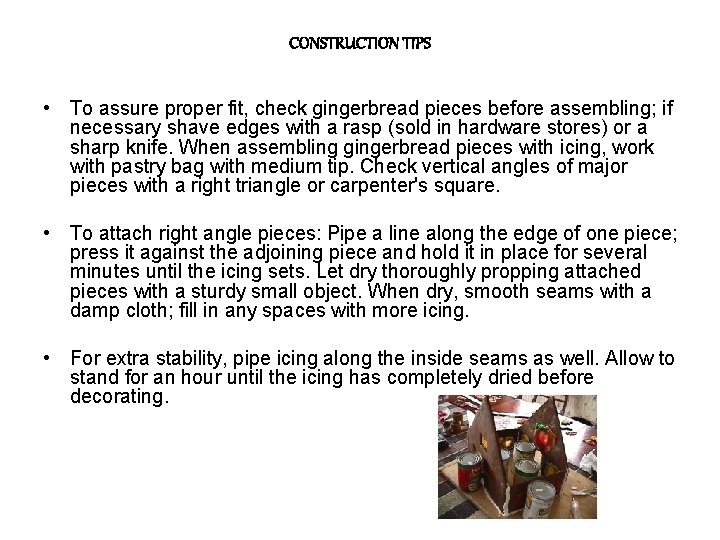CONSTRUCTION TIPS • To assure proper fit, check gingerbread pieces before assembling; if necessary