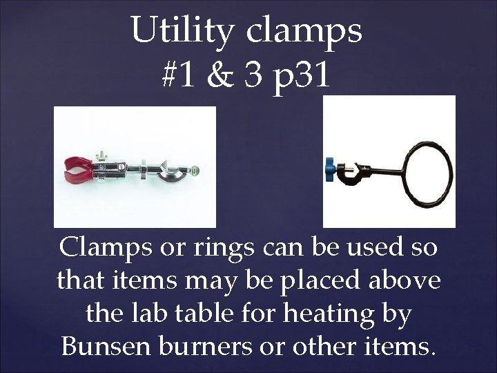 Utility clamps #1 & 3 p 31 Clamps or rings can be used so