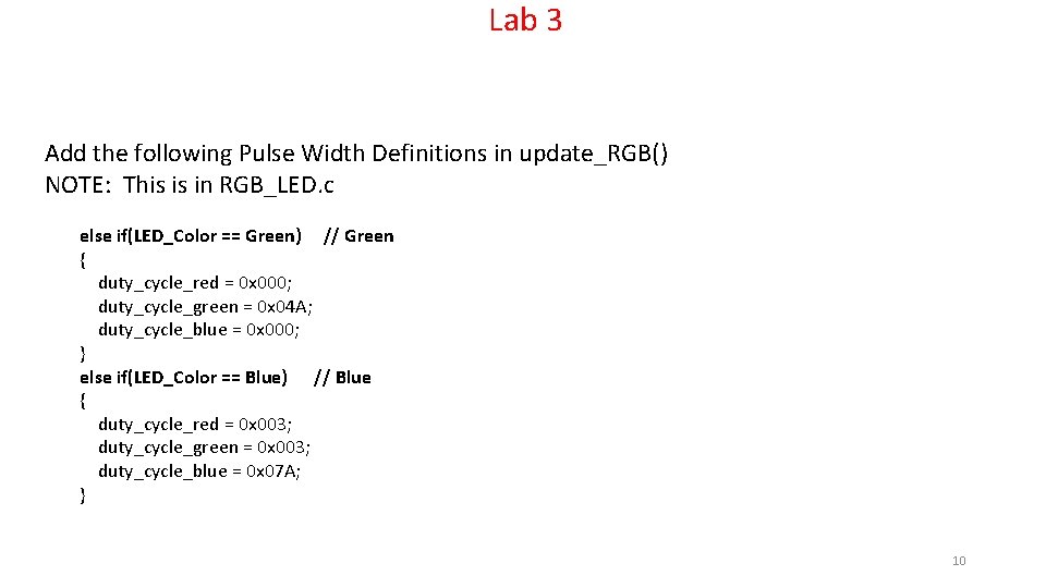 Lab 3 Add the following Pulse Width Definitions in update_RGB() NOTE: This is in