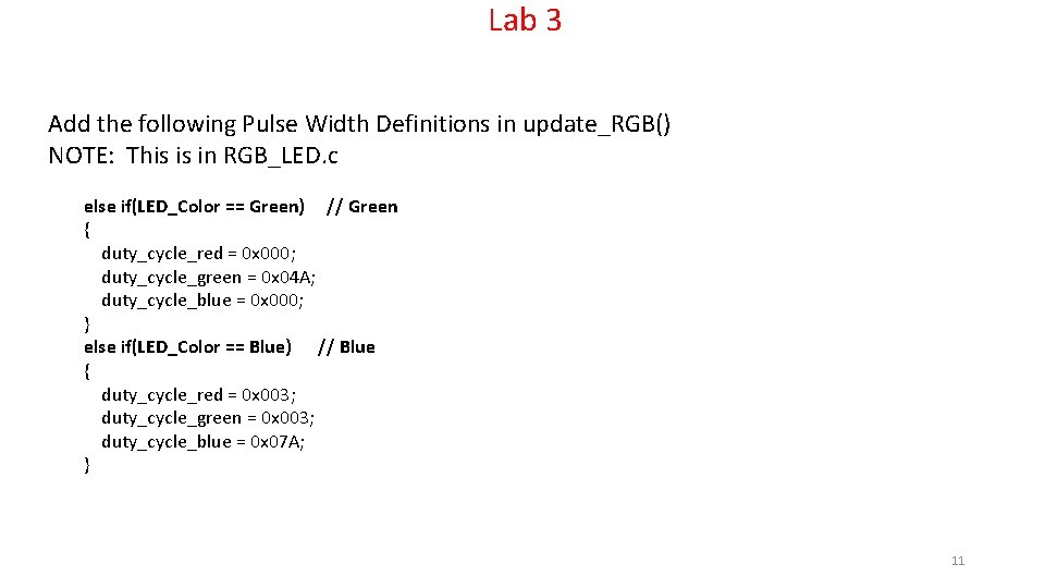 Lab 3 Add the following Pulse Width Definitions in update_RGB() NOTE: This is in