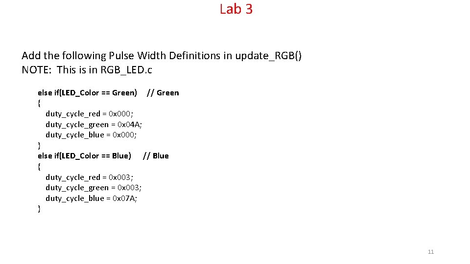 Lab 3 Add the following Pulse Width Definitions in update_RGB() NOTE: This is in