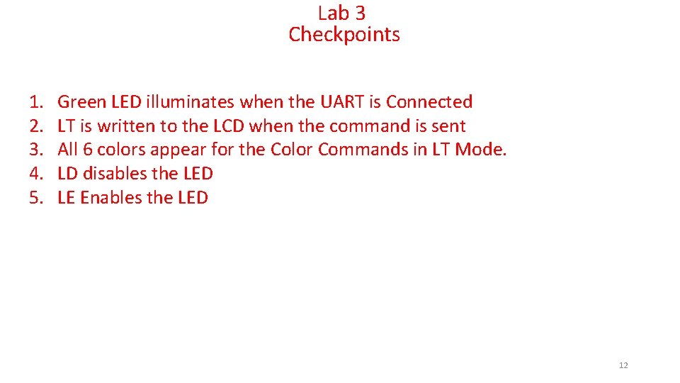 Lab 3 Checkpoints 1. 2. 3. 4. 5. Green LED illuminates when the UART