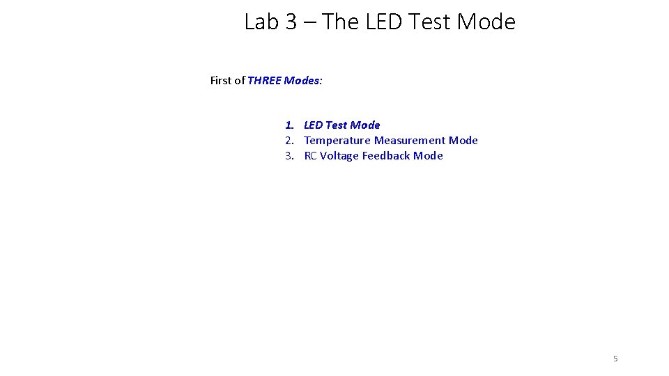 Lab 3 – The LED Test Mode First of THREE Modes: 1. LED Test