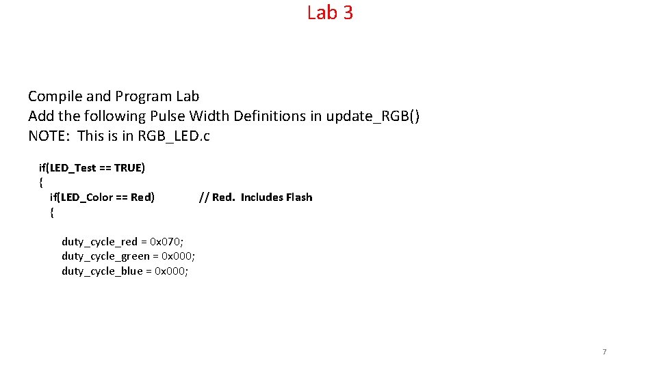 Lab 3 Compile and Program Lab Add the following Pulse Width Definitions in update_RGB()