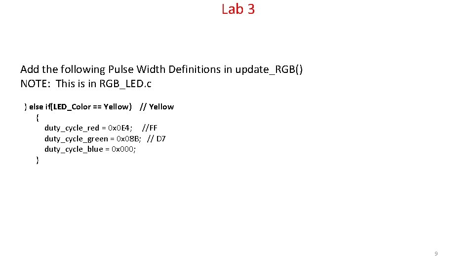 Lab 3 Add the following Pulse Width Definitions in update_RGB() NOTE: This is in