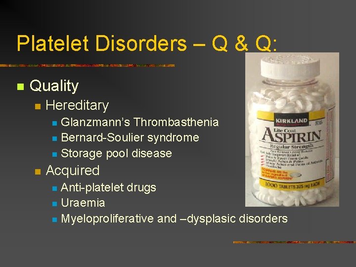 Platelet Disorders – Q & Q: n Quality n Hereditary Glanzmann’s Thrombasthenia n Bernard-Soulier