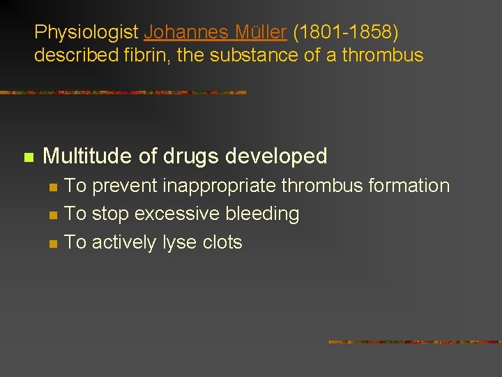 Physiologist Johannes Müller (1801 -1858) described fibrin, the substance of a thrombus n Multitude