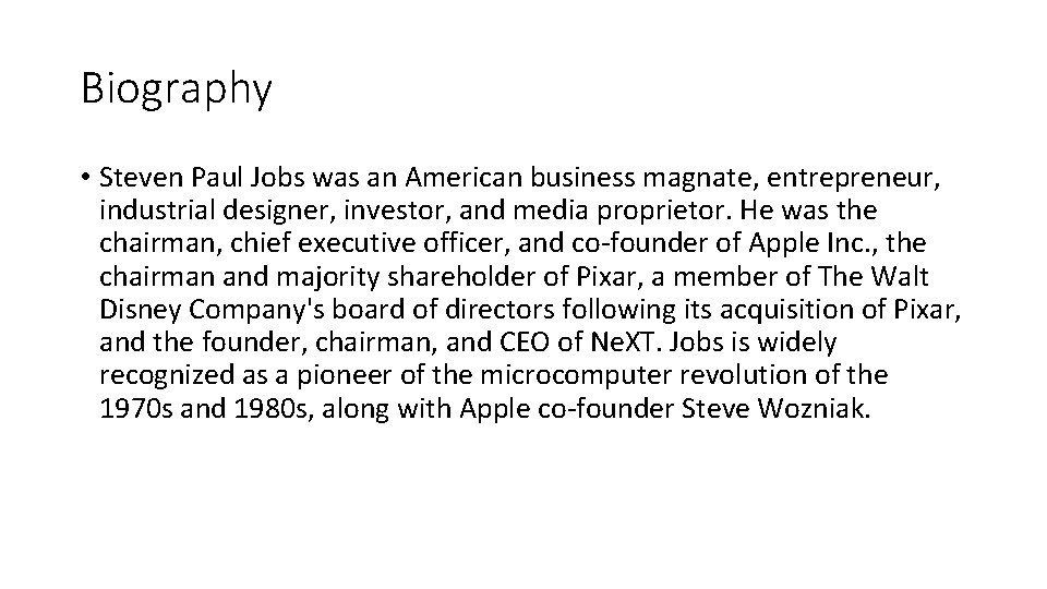 Biography • Steven Paul Jobs was an American business magnate, entrepreneur, industrial designer, investor,