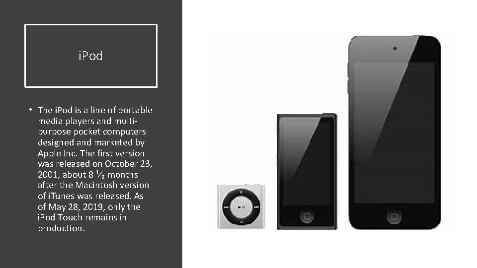 i. Pod • The i. Pod is a line of portable media players and