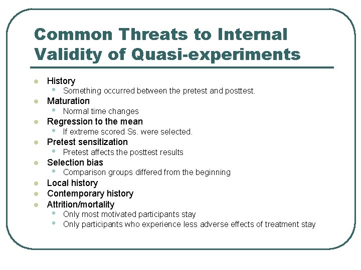 Common Threats to Internal Validity of Quasi-experiments l l l l History • Something