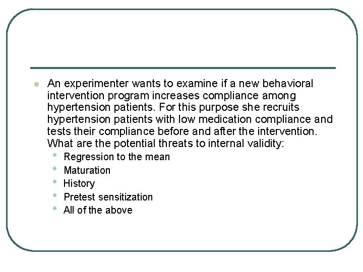 l An experimenter wants to examine if a new behavioral intervention program increases compliance