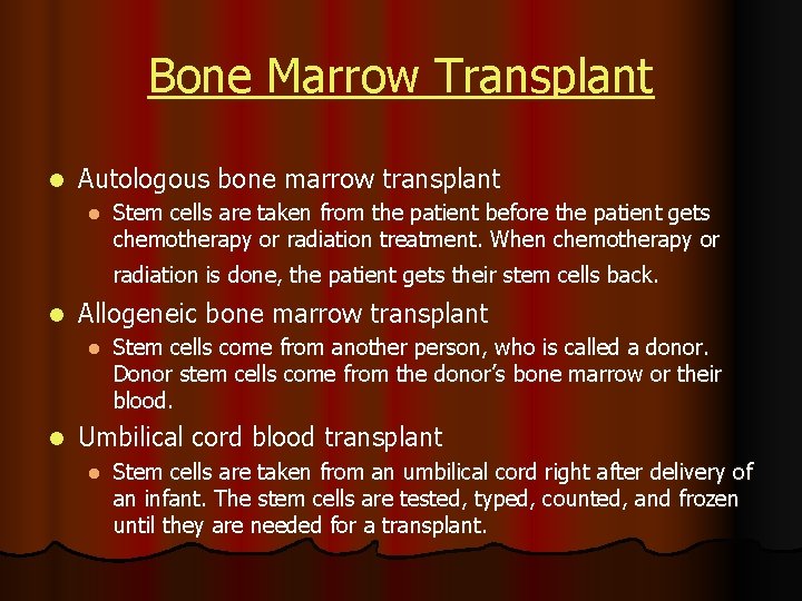 Bone Marrow Transplant l Autologous bone marrow transplant l Stem cells are taken from