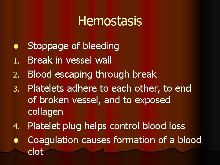 Hemostasis l 1. 2. 3. 4. l Stoppage of bleeding Break in vessel wall