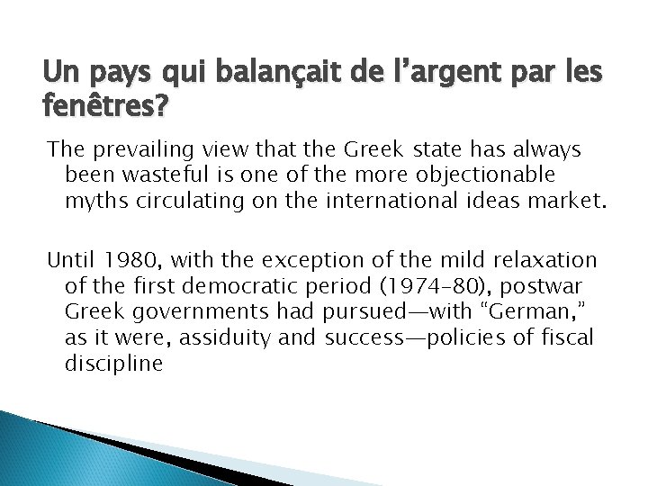 Un pays qui balançait de l’argent par les fenêtres? The prevailing view that the