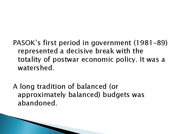 PASOK’s first period in government (1981– 89) represented a decisive break with the totality