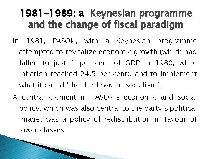 1981 -1989: a Keynesian programme and the change of fiscal paradigm In 1981, PASOK,
