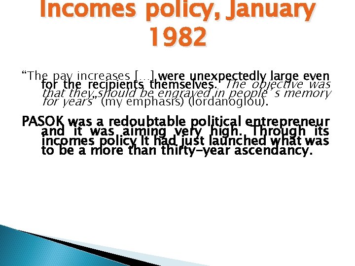 Incomes policy, January 1982 “The pay increases […] were unexpectedly large even for the