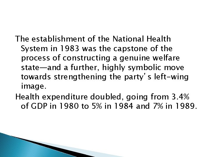 The establishment of the National Health System in 1983 was the capstone of the