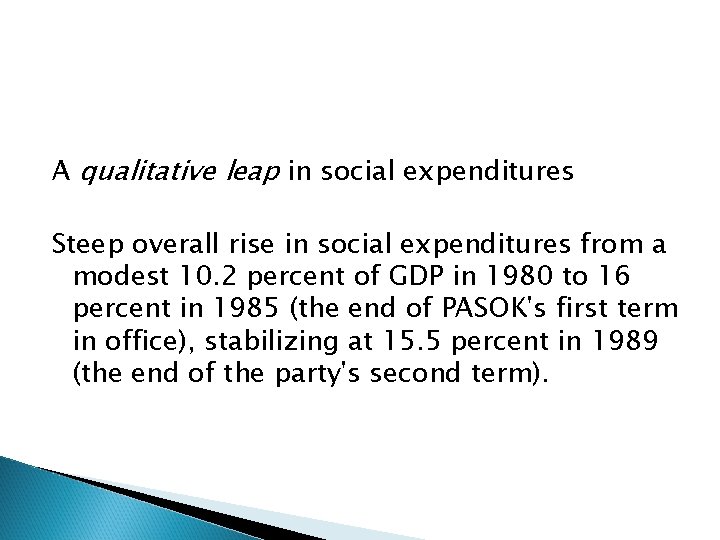 A qualitative leap in social expenditures Steep overall rise in social expenditures from a