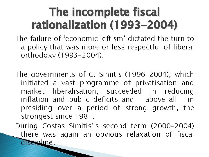 The incomplete fiscal rationalization (1993 -2004) The failure of ‘economic leftism’ dictated the turn