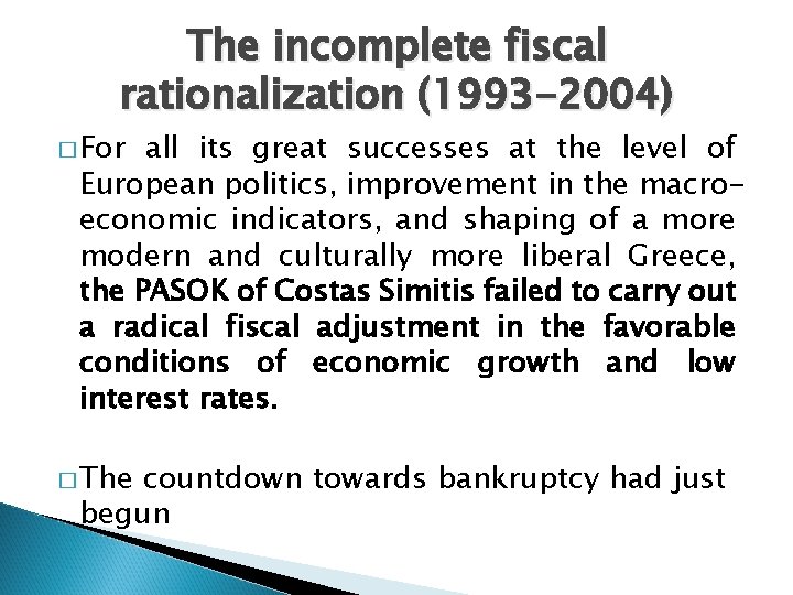 The incomplete fiscal rationalization (1993 -2004) � For all its great successes at the