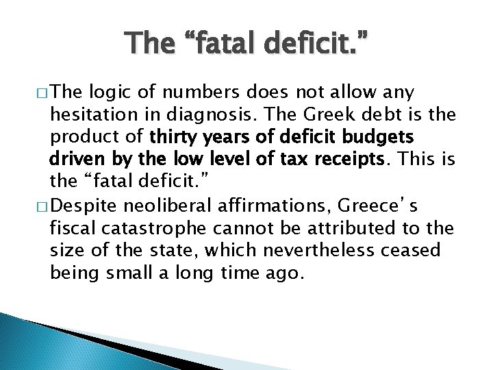 The “fatal deficit. ” � The logic of numbers does not allow any hesitation