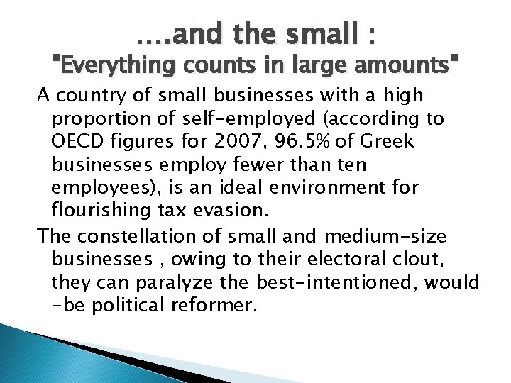 …. and the small : "Everything counts in large amounts" A country of small