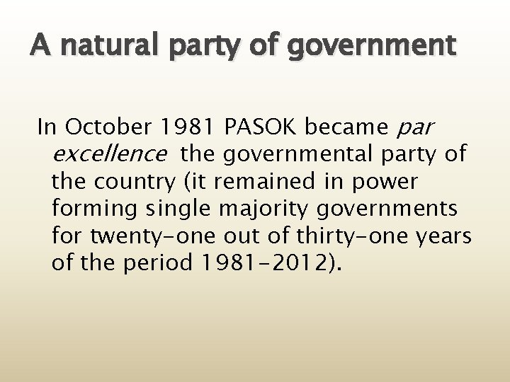 A natural party of government In October 1981 PASOK became par excellence the governmental