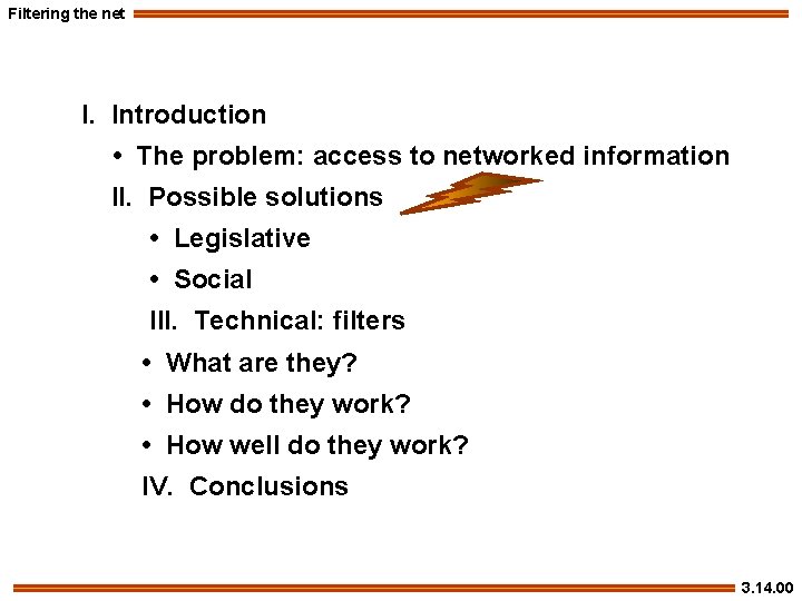 Filtering the net I. Introduction • The problem: access to networked information II. Possible
