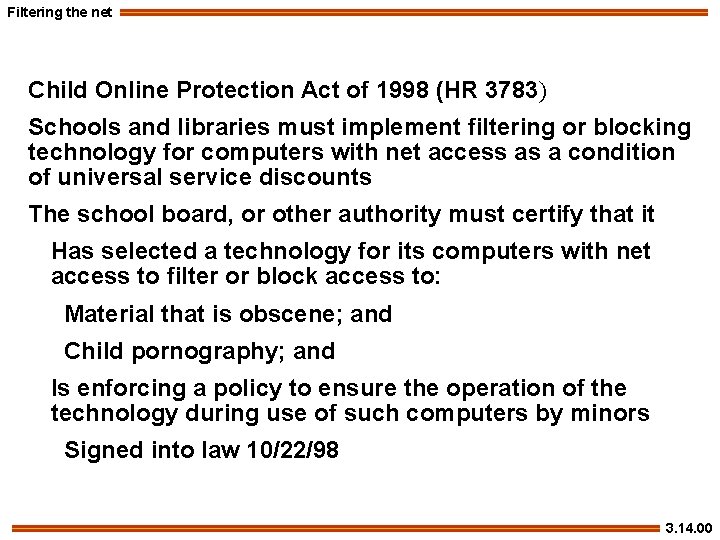 Filtering the net Child Online Protection Act of 1998 (HR 3783) Schools and libraries