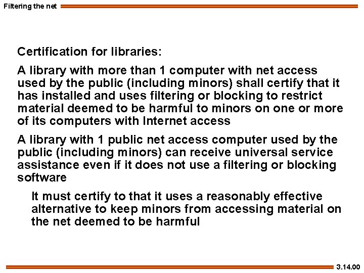 Filtering the net Certification for libraries: A library with more than 1 computer with