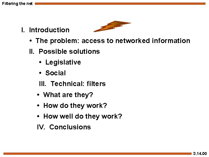 Filtering the net I. Introduction • The problem: access to networked information II. Possible