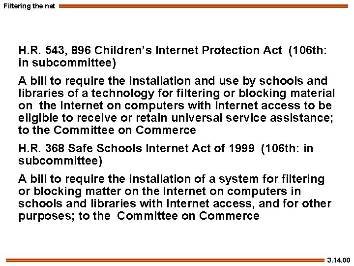 Filtering the net H. R. 543, 896 Children’s Internet Protection Act (106 th: in