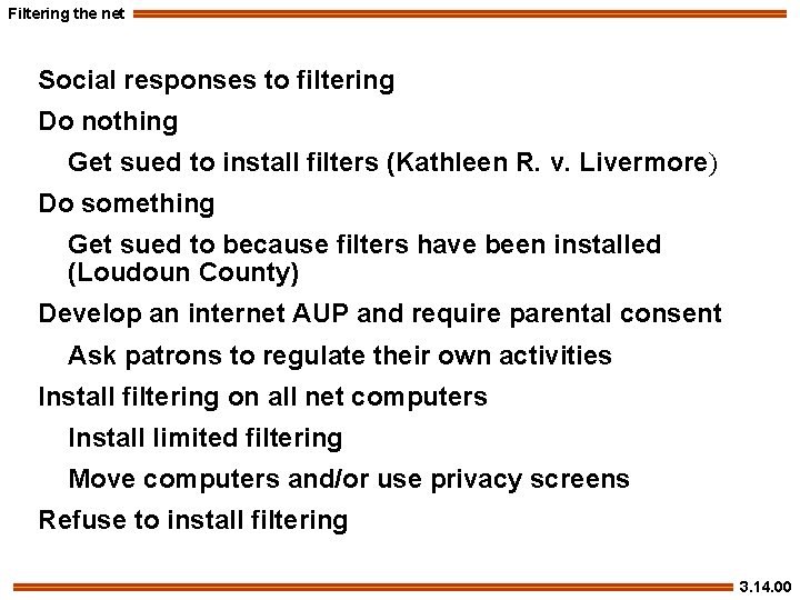 Filtering the net Social responses to filtering Do nothing Get sued to install filters