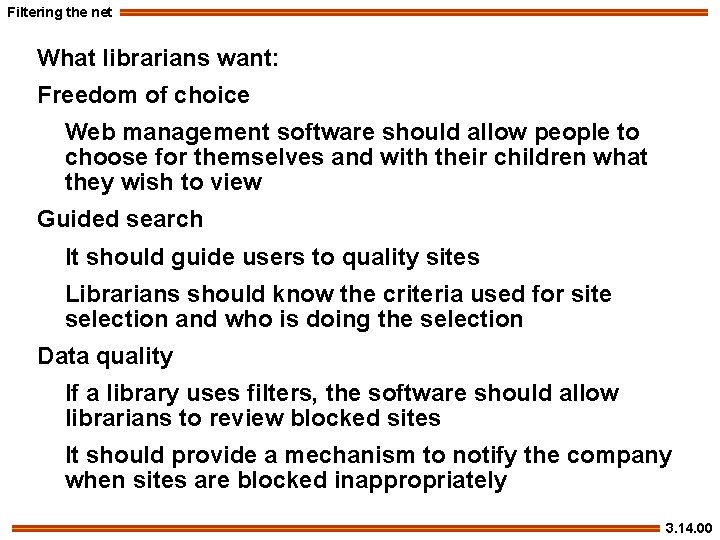 Filtering the net What librarians want: Freedom of choice Web management software should allow